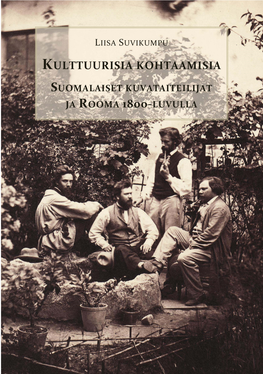 Kulttuurisia Kohtaamisia. Suomalaiset Kuvataiteilijat Ja Rooma 1800-Luvulla