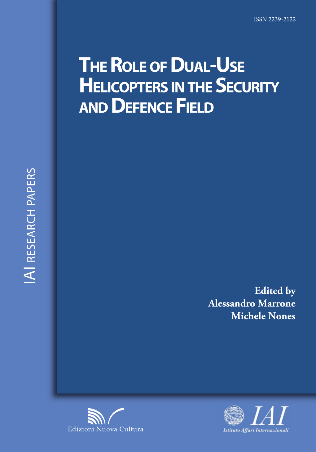 The Role of Dual-Use Helicopters in the Security and Defence Field, Edited by Alessandro Marrone and Michele Nones, 2015 14.50 EURO Edizioni Nuova Cultura