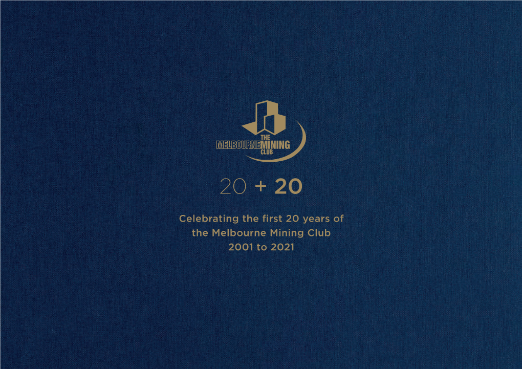 Celebrating the First 20 Years of the Melbourne Mining Club 2001 to 2021