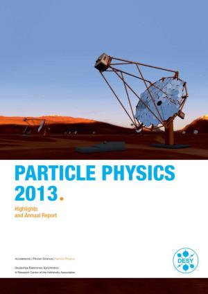 PARTICLE PHYSICS 2013ª Highlights and Annual Report 2 | Contents Contentsª
