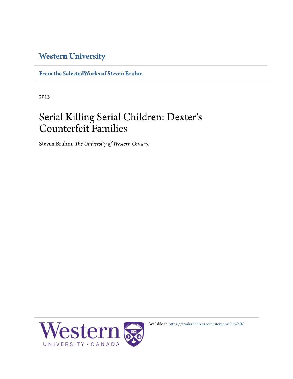 Serial Killing Serial Children: Dexter's Counterfeit Families Steven Bruhm, the University of Western Ontario