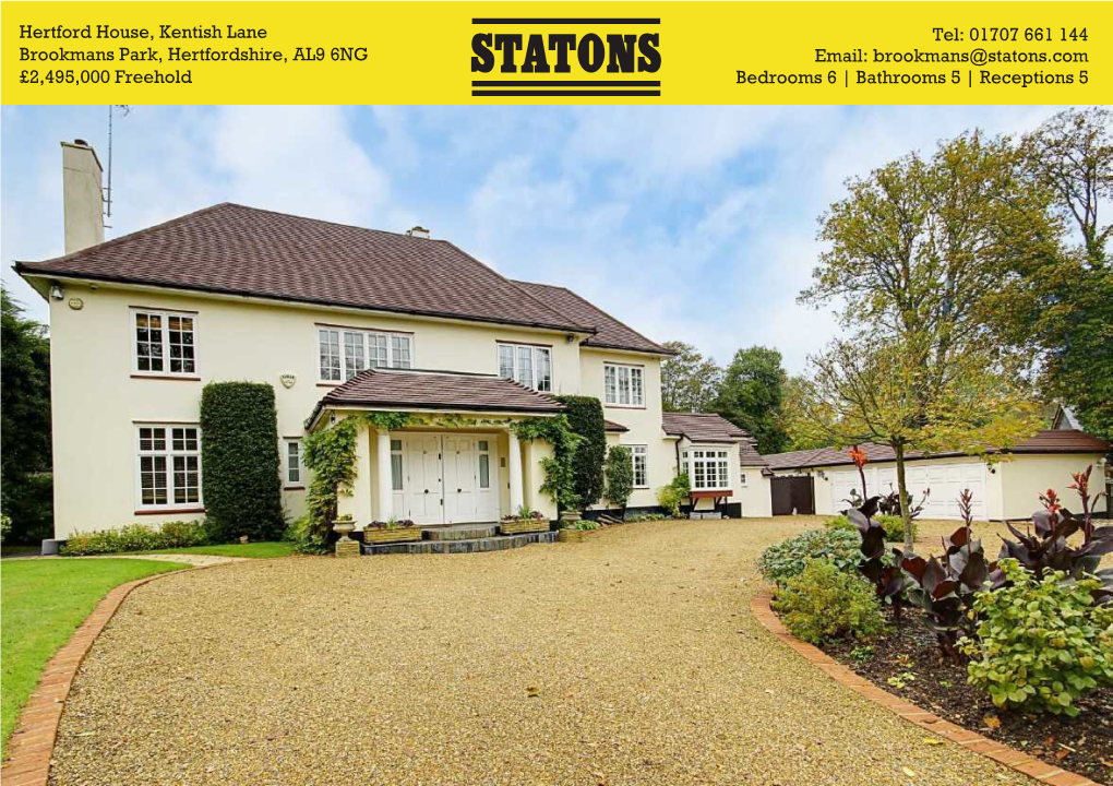Hertford House, Kentish Lane Tel: 01707 661 144 Email: Brookmans@Statons.Com Brookmans Park, Hertfordshire, AL9 6NG £2,495,000