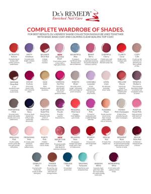 COMPLETE WARDROBE of SHADES. for BEST RESULTS, Dr.’S REMEDY SHADE COLLECTION SHOULD BE USED TOGETHER with BASIC BASE COAT and CALMING CLEAR SEALING TOP COAT