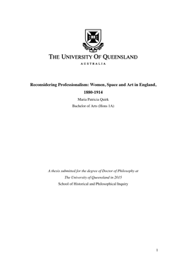 Reconsidering Professionalism: Women, Space and Art in England, 1880-1914 Maria Patricia Quirk Bachelor of Arts (Hons 1A)