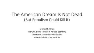 The American Dream Is Not Dead: (But Populism Could Kill