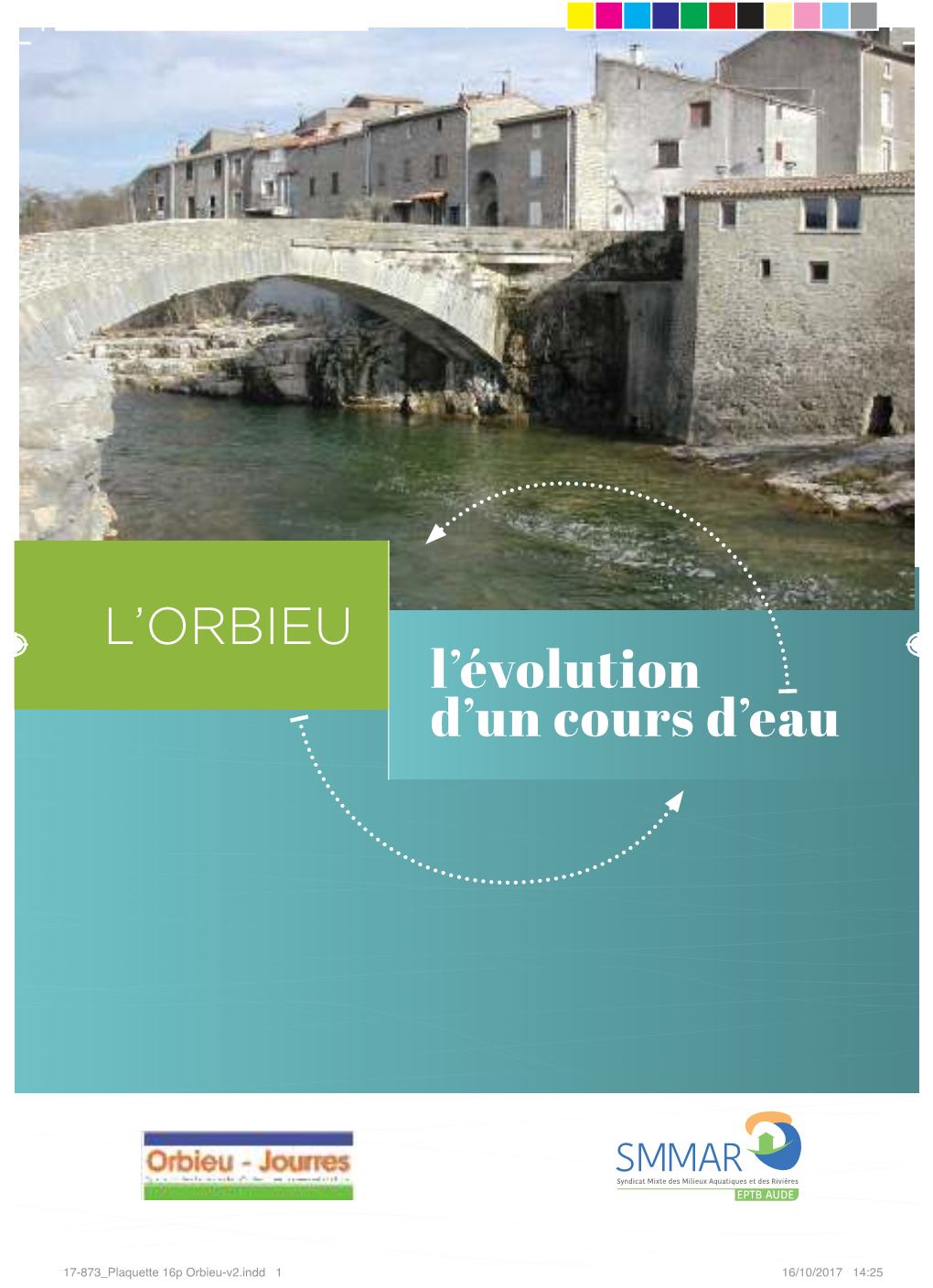 17-873 Plaquette 16P Orbieu-V2.Indd 1 16/10/2017 14:25 Sommaire LE BASSIN DE L’ORBIEU En Chiffres