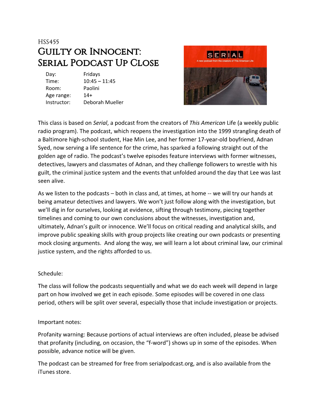 Guilty Or Innocent: Serial Podcast up Close Day: Fridays Time: 10:45 – 11:45 Room: Paolini Age Range: 14+ Instructor: Deborah Mueller