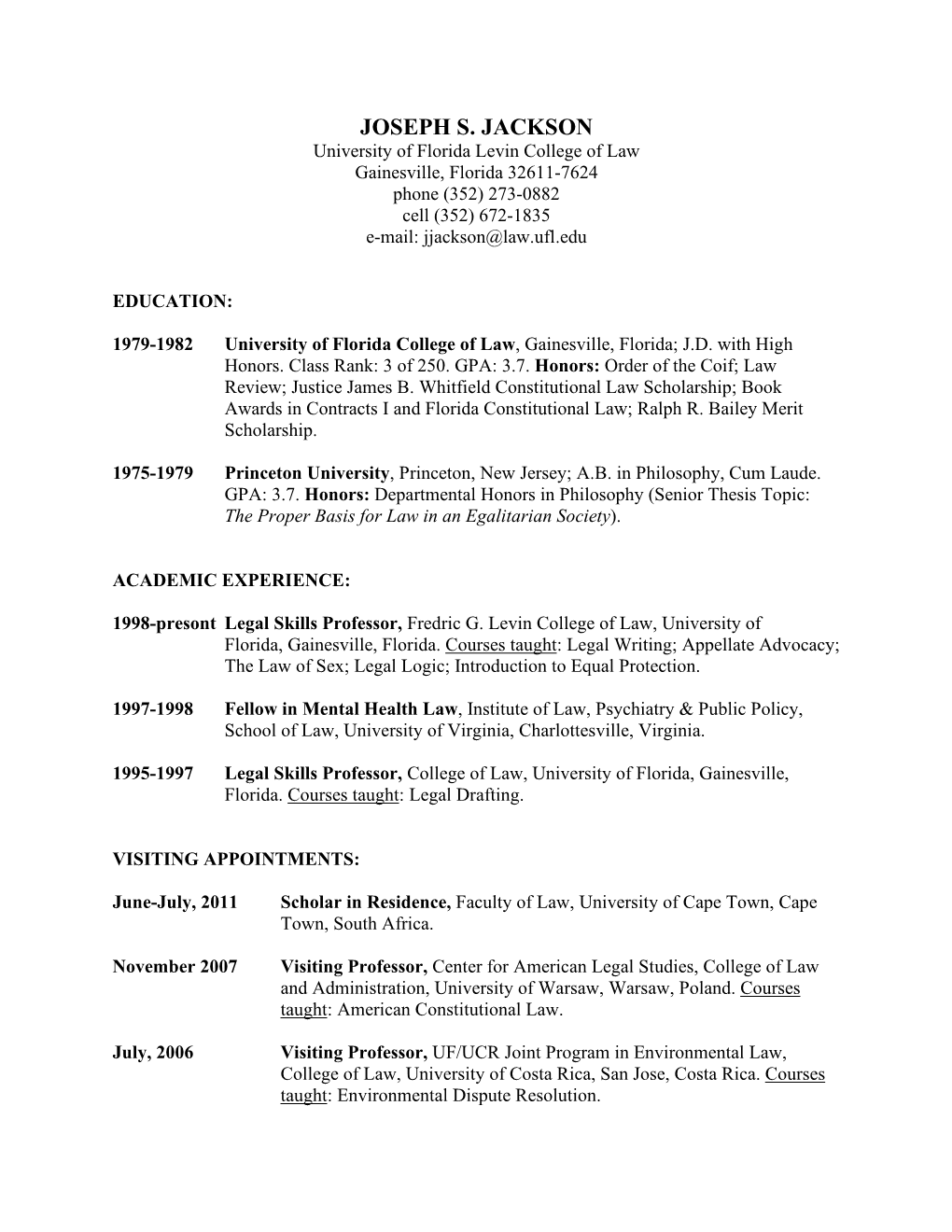 JOSEPH S. JACKSON University of Florida Levin College of Law Gainesville, Florida 32611-7624 Phone (352) 273-0882 Cell (352) 672-1835 E-Mail: Jjackson@Law.Ufl.Edu