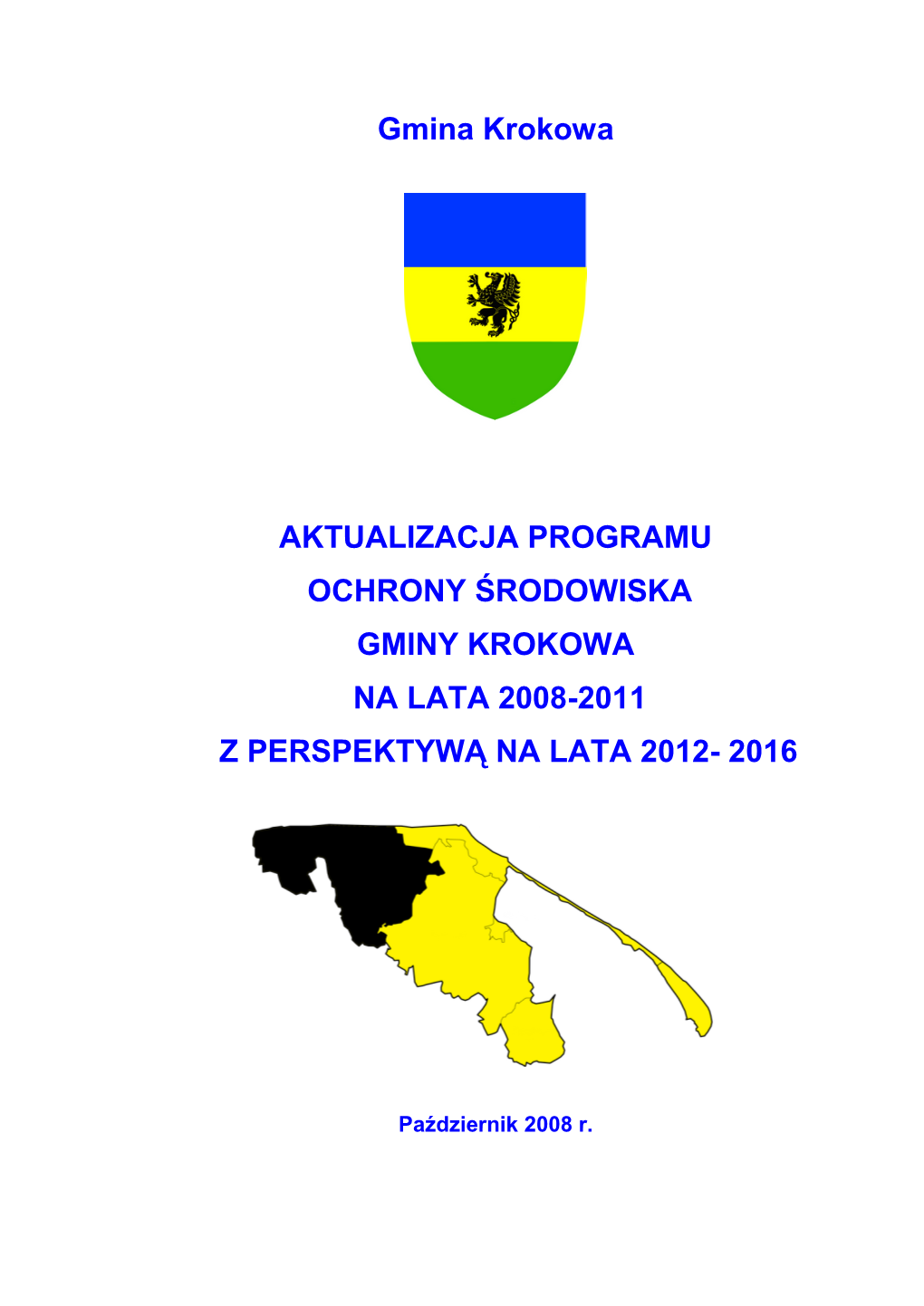 Gmina Krokowa AKTUALIZACJA PROGRAMU OCHRONY ŚRODOWISKA GMINY KROKOWA NA LATA 2008-2011 Z PERSPEKTYWĄ NA LATA 2012- 2016