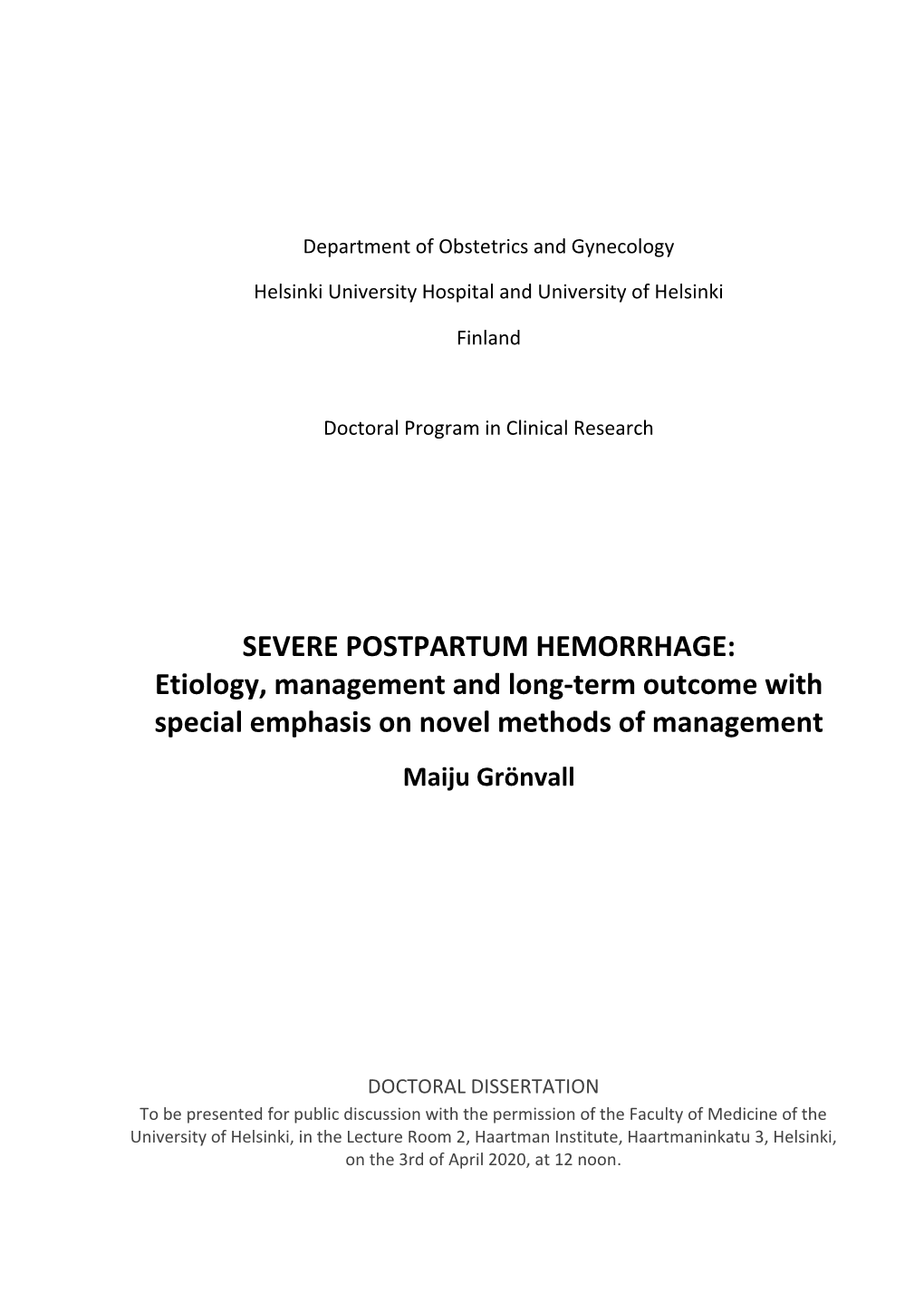SEVERE POSTPARTUM HEMORRHAGE: Etiology, Management and Long-Term Outcome with Special Emphasis on Novel Methods of Management Maiju Grönvall