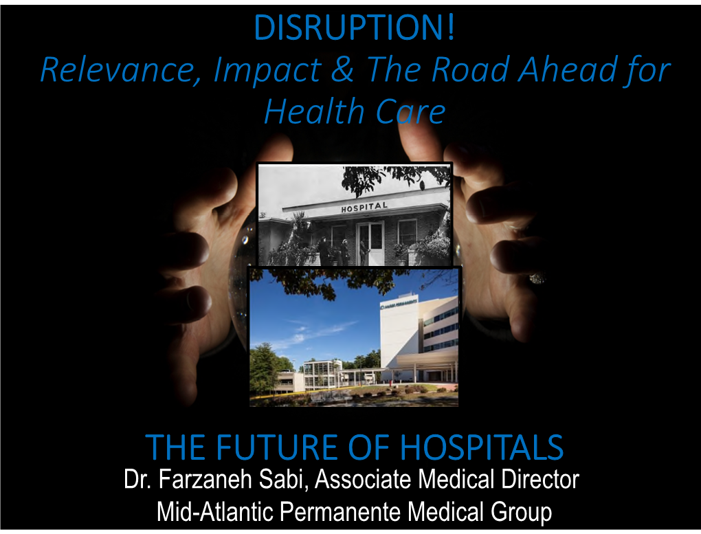 Relevance, Impact & the Road Ahead for Health Care the FUTURE OF