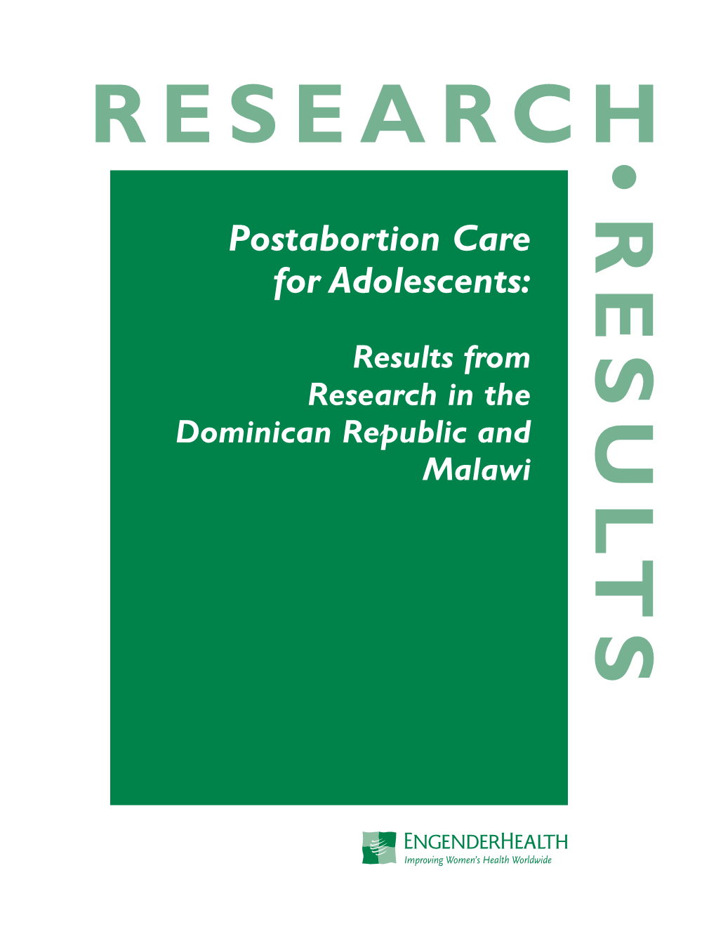 Postabortion Care for Adolescents: Results from Research in the Dominican Republic and Malawi