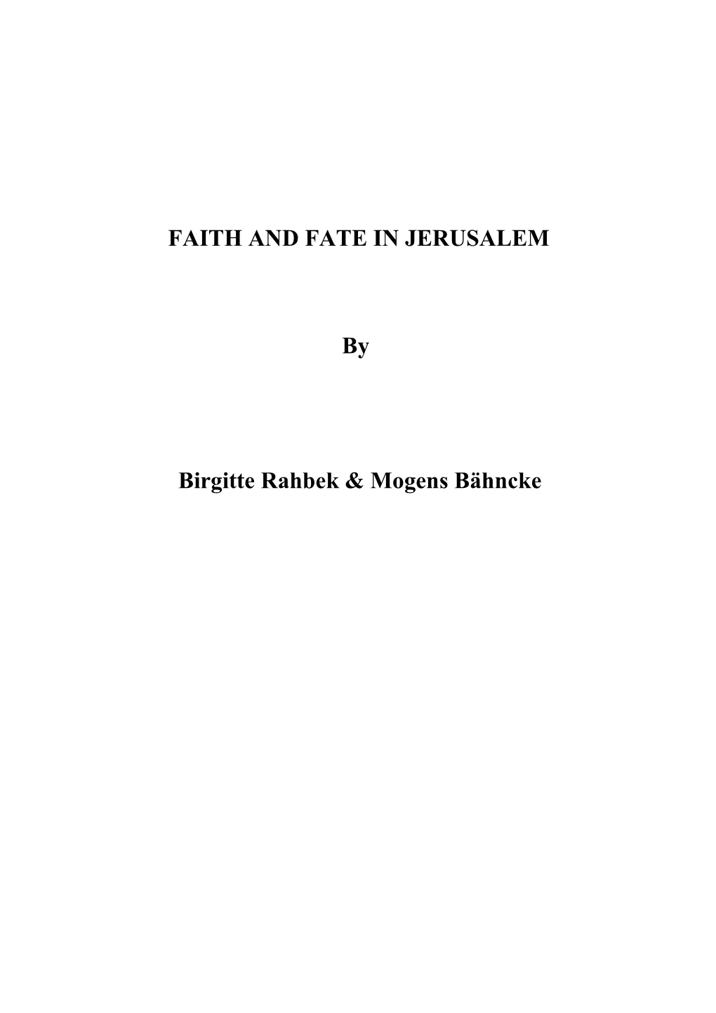 FAITH and FATE in JERUSALEM by Birgitte Rahbek & Mogens Bähncke