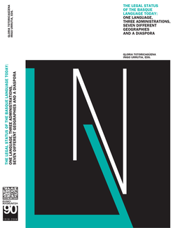 The Legal Status of the Basque Language Today: One Language, Three Administrations, Seven Different Geographies and a Diaspora Gloria Totoricagüena Iñigo Urrutia, Eds