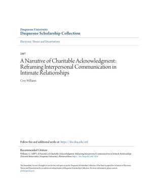 A Narrative of Charitable Acknowledgment: Reframing Interpersonal Communication in Intimate Relationships Cory Williams