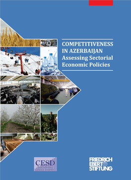 COMPETITIVENESS in AZERBAIJAN Assessing Sectorial Economic Policies COMPETITIVENESS in in AZERBAIJAN Assessing Sectorial Economic Policies
