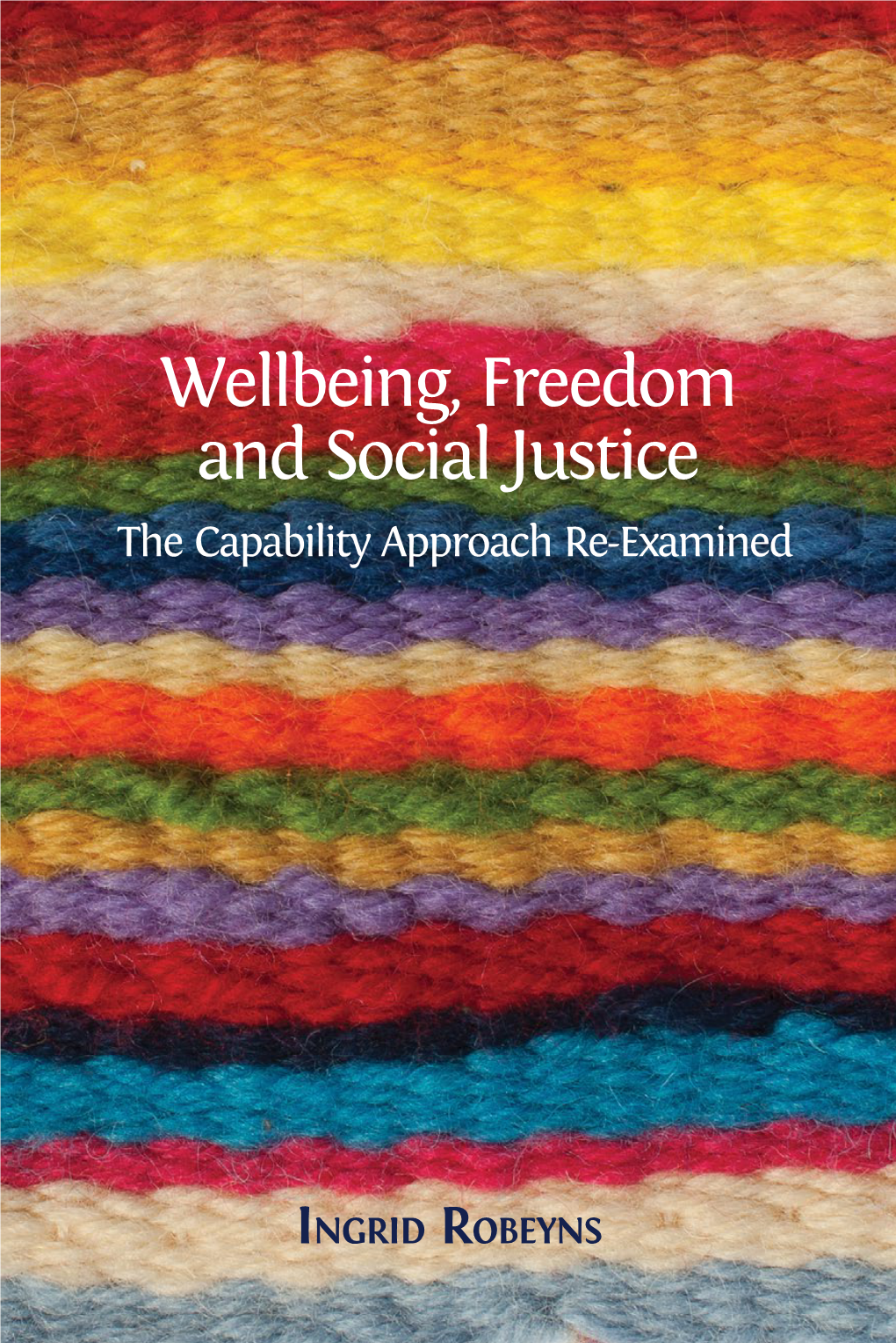 Wellbeing, Freedom and Social Justice the Capability Approach Re-Examined