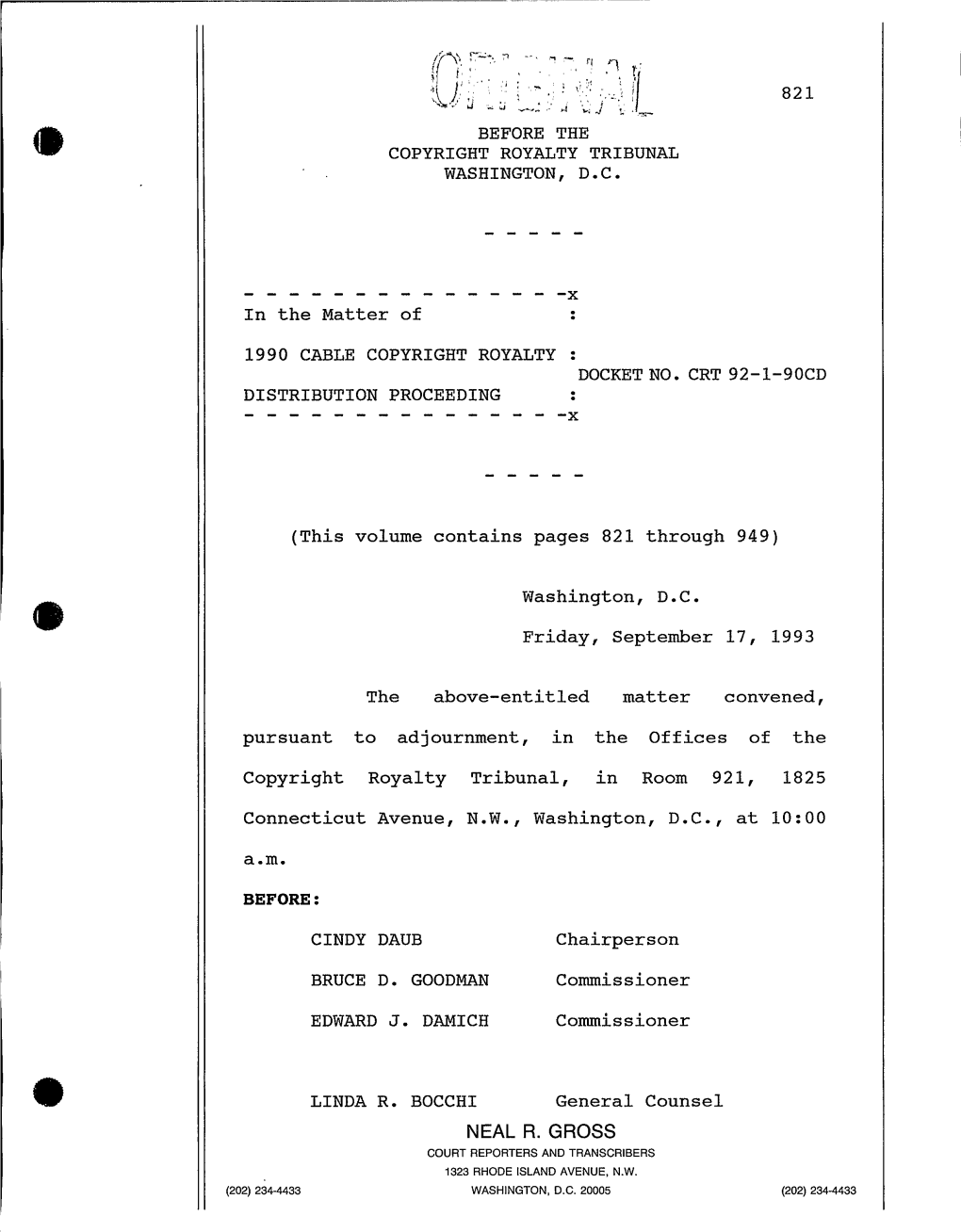 Above-Entitled Matter Convened, Pursuant to Adjournment, in the Offices of the Copyright Royalty Tribunal, in Room 92Lg 1825