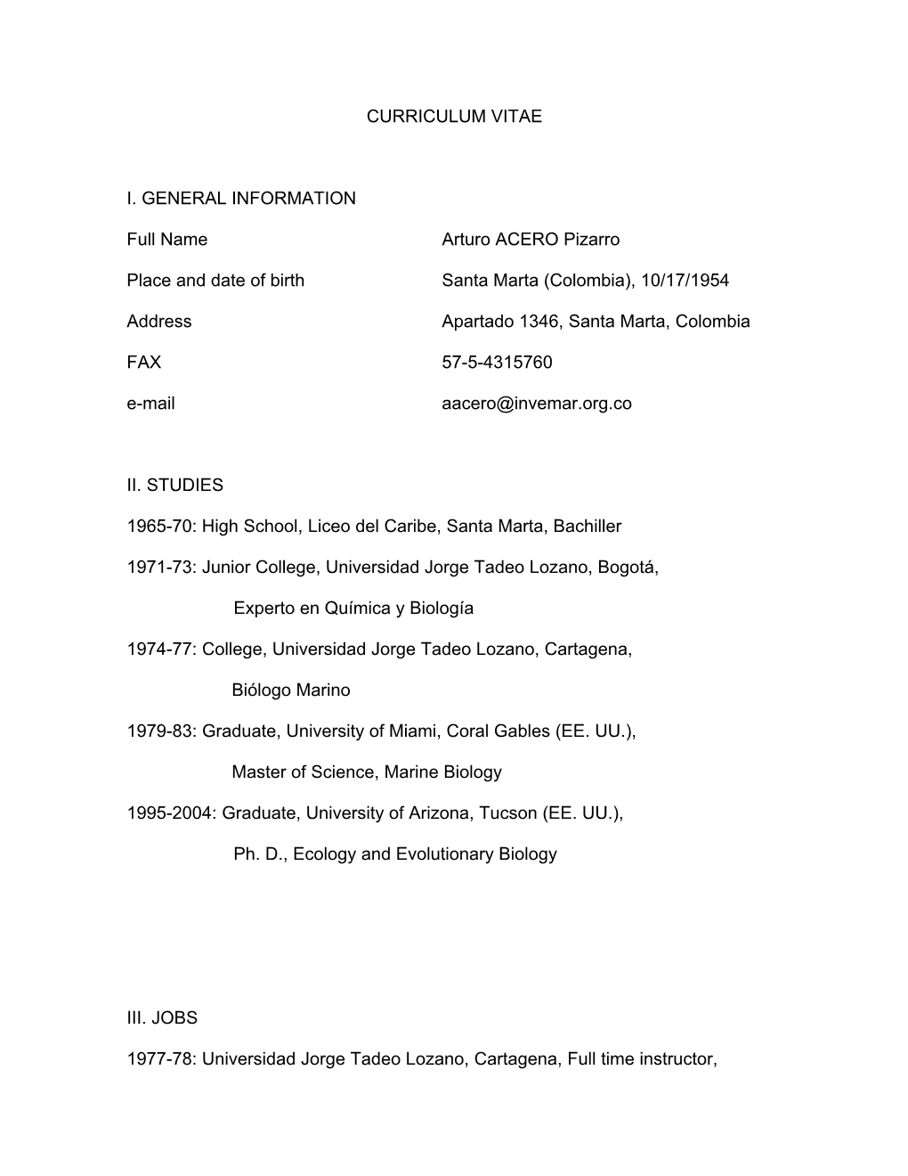 CURRICULUM VITAE I. GENERAL INFORMATION Full Name Arturo ACERO Pizarro Place and Date of Birth Santa Marta (Colombia), 10/17