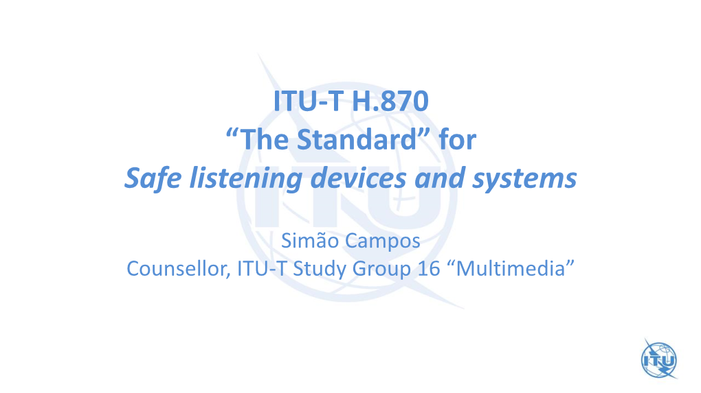ITU-T H.870 “The Standard” for Safe Listening Devices and Systems