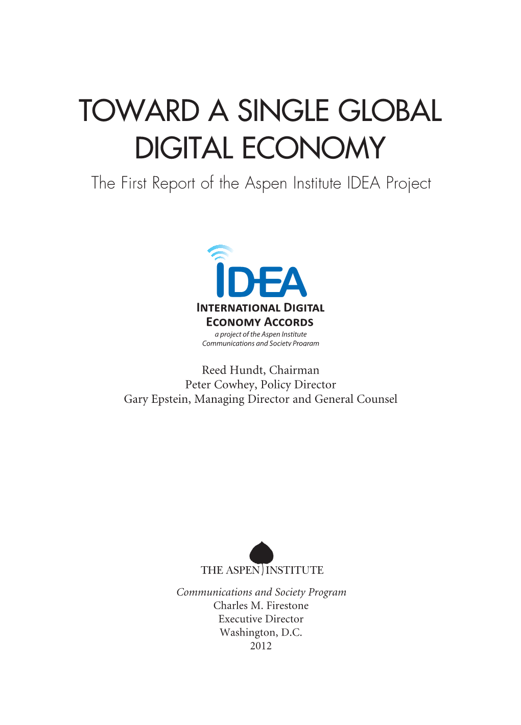 TOWARD a SINGLE GLOBAL DIGITAL ECONOMY the First Report of the Aspen Institute IDEA Project