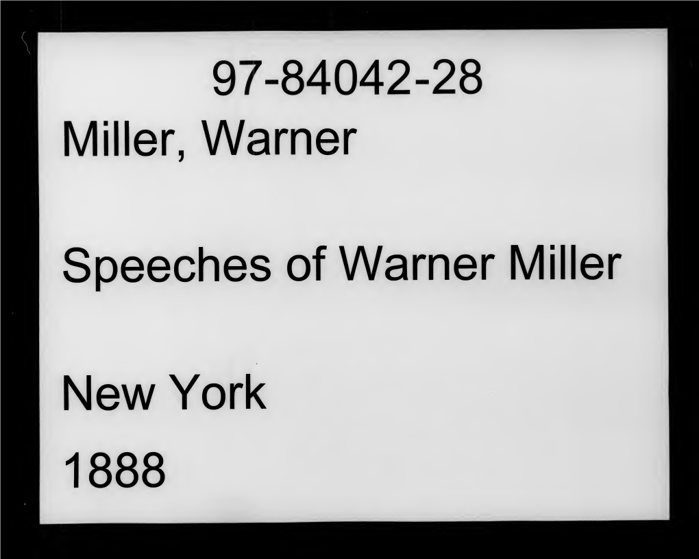 Speeches of Warner Miller [Microform] : Delivered at Cooper Union