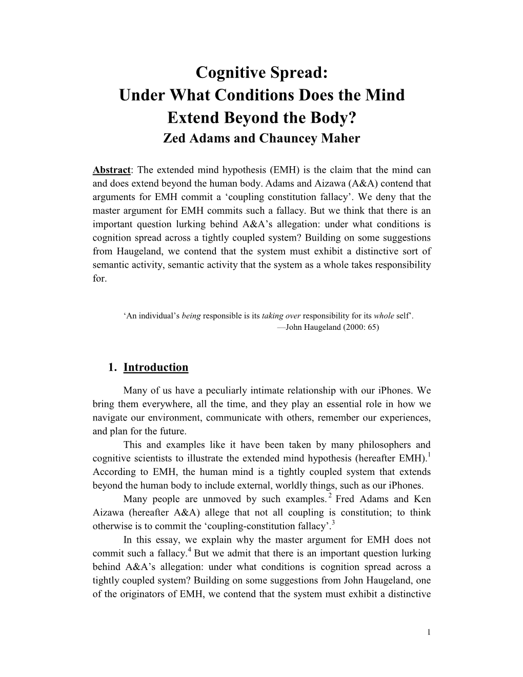 Cognitive Spread: Under What Conditions Does the Mind Extend Beyond the Body? Zed Adams and Chauncey Maher