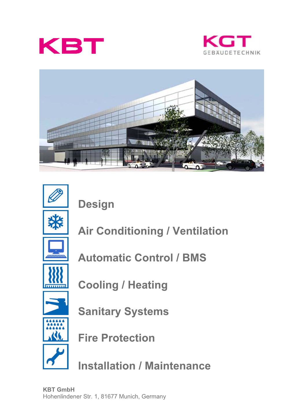 Design Air Conditioning / Ventilation Automatic Control / BMS Cooling / Heating Sanitary Systems Fire Protection Installation