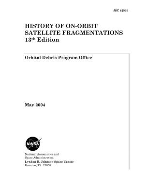 HISTORY of ON-ORBIT SATELLITE FRAGMENTATIONS 13Th Edition