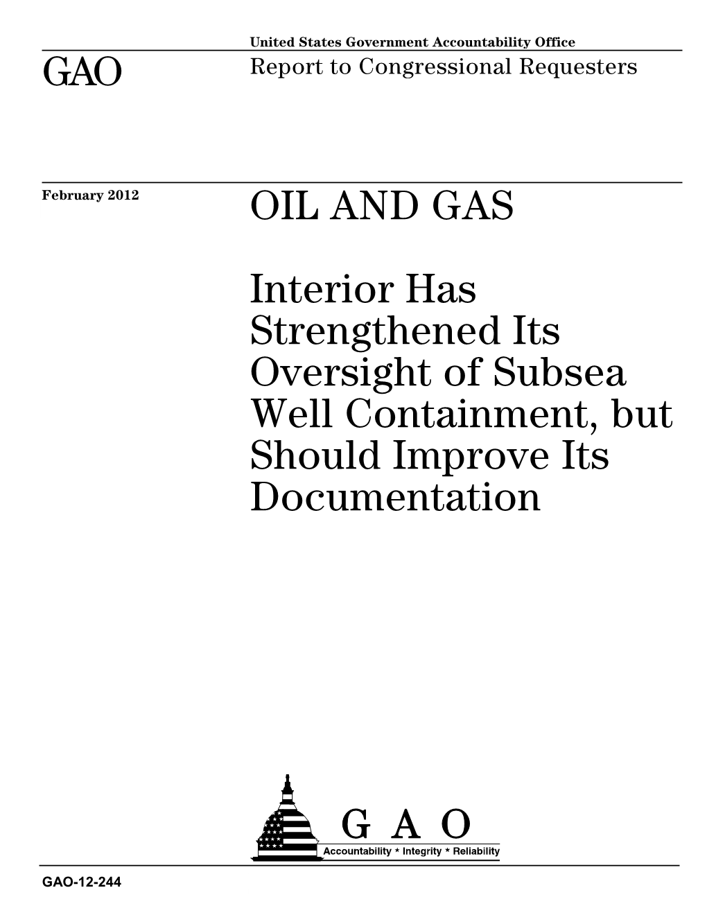 GAO-12-244, Oil and Gas: Interior Has Strengthened Its Oversight of Subsea Well Containment, but Should Improve Its Documentatio