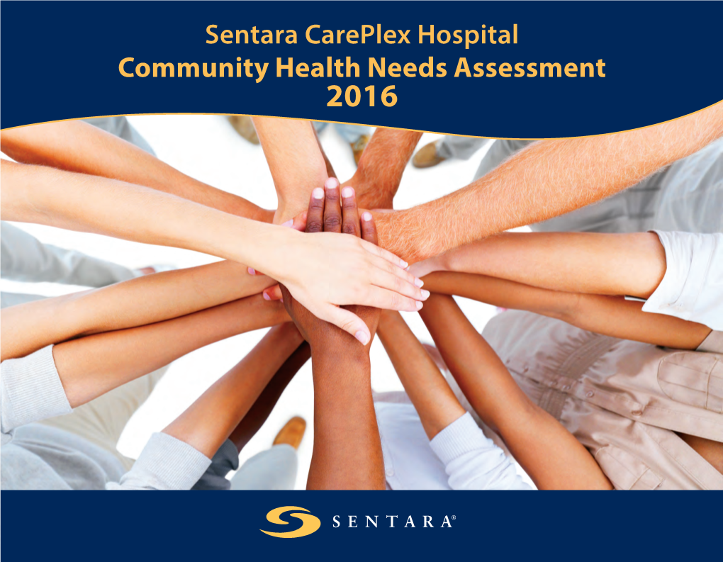Sentara Careplex Hospital Community Health Needs Assessment 2016 Sentara Careplex Hospital 2016 Community Health Needs Assessment
