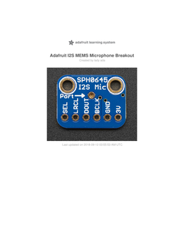 Adafruit I2S MEMS Microphone Breakout Created by Lady Ada