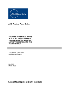 The Role of Central Banks in Scaling up Sustainable Finance: What Do Monetary Authorities in Asia and the Pacific Think? ADBI Working Paper 1099