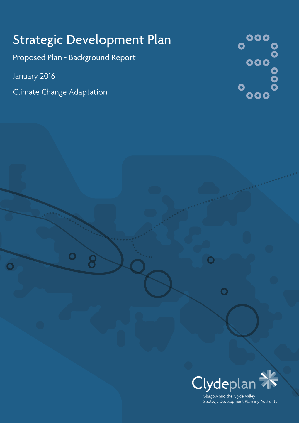 STRATEGIC DEVELOPMENT PLAN BACKGROUND REPORT 3 CLIMATE CHANGE ADAPTATION in GLASGOW and the CLYDE VALLEY January 2016