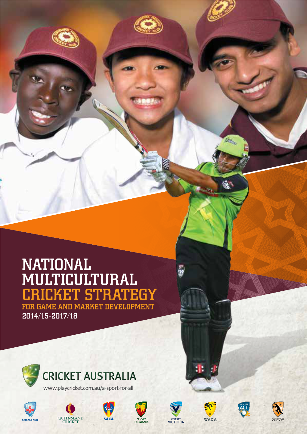 National Multicultural Cricket Strategy for Game and Market Development 2014/15-2017/18 2014/15-2017/18