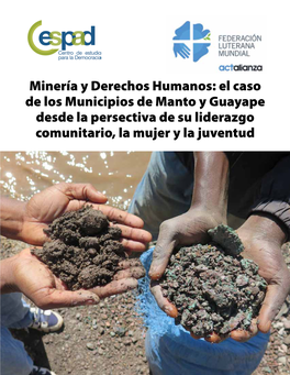 Minería Y Derechos Humanos: El Caso De Los Municipios De Manto Y Guayape Desde La Persectiva De Su Liderazgo Comunitario, La Mujer Y La Juventud