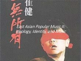 East Asian Popular Music II: Ideology, Identity, and Music Rock Music in China