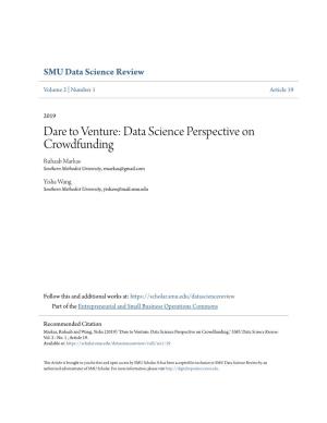 Dare to Venture: Data Science Perspective on Crowdfunding Ruhaab Markas Southern Methodist University, Rmarkas@Gmail.Com