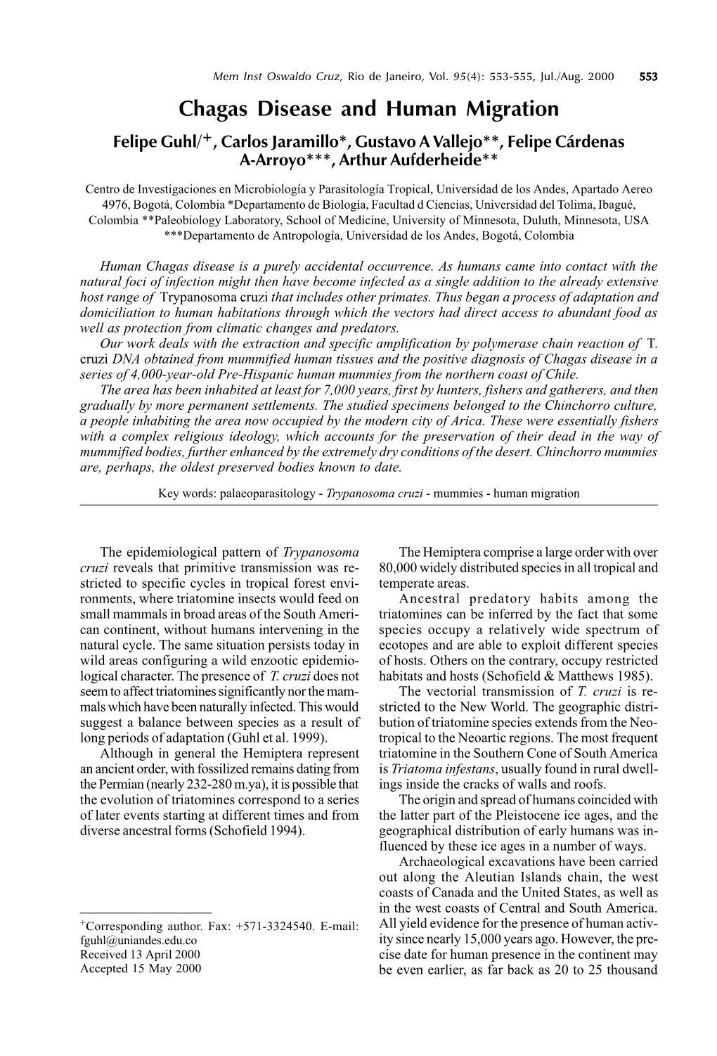 Chagas Disease and Human Migration Felipe Guhl/+, Carlos Jaramillo*, Gustavo a Vallejo**, Felipe Cárdenas A-Arroyo***, Arthur Aufderheide**