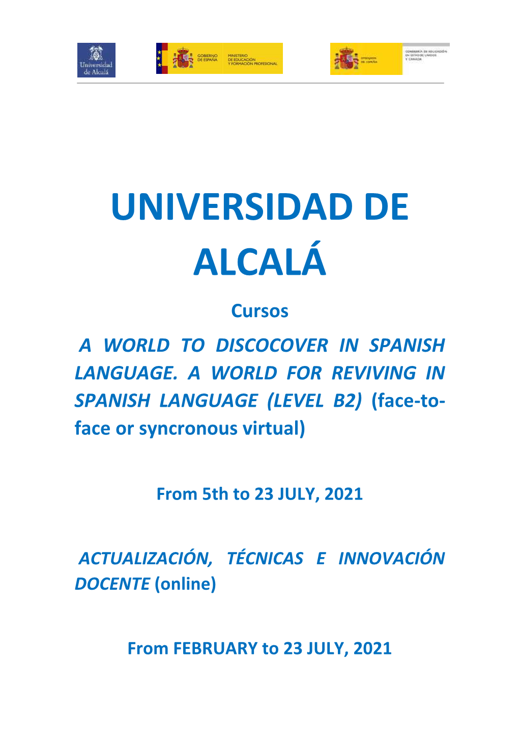 UNIVERSIDAD DE ALCALÁ Cursos a WORLD to DISCOCOVER in SPANISH LANGUAGE