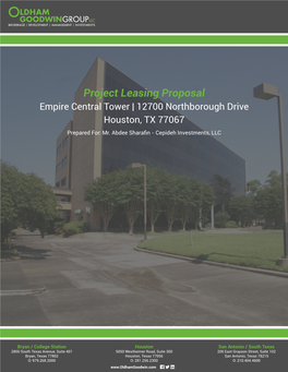 Project Leasing Proposal Empire Central Tower | 12700 Northborough Drive Houston, TX 77067 Prepared For: Mr