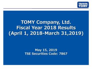 TOMY Company, Ltd. Fiscal Year 2018 Results (April 1, 2018-March 31,2019)