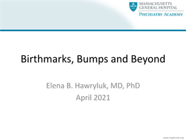Birthmarks, Bumps and Beyond