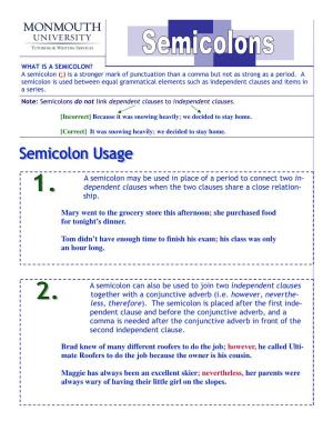 A Semicolon May Be Used in Place of a Period to Connect Two In- Dependent Clauses When the Two Clauses Share a Close Relation- Ship