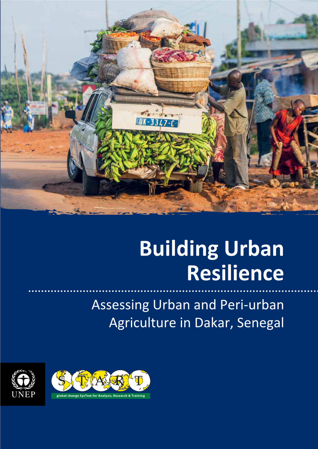 Building Urban Resilience Assessing Urban and Peri-Urban Agriculture in Dakar, Senegal