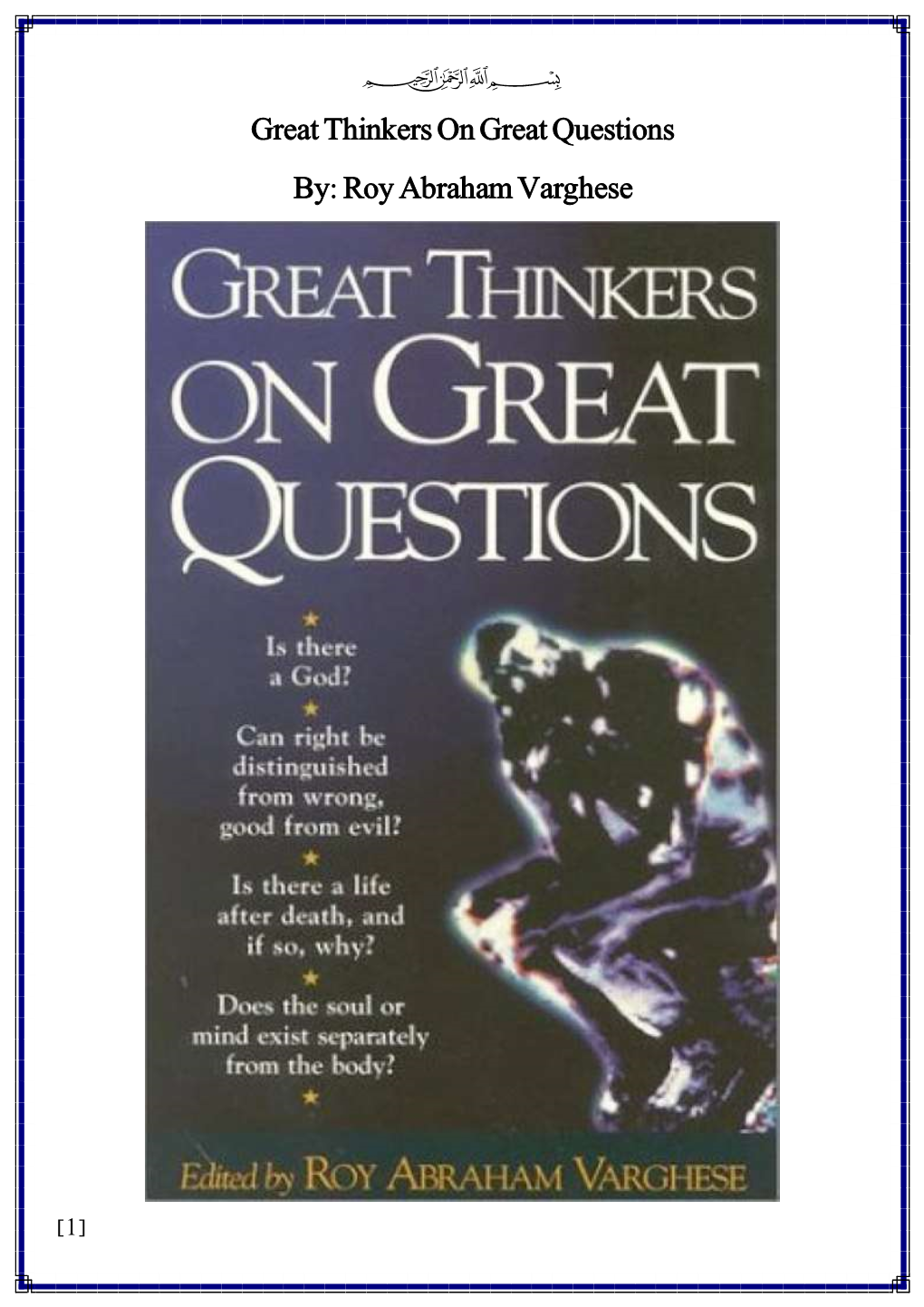 Great Thinkers on Great Questions By: Roy Abraham Varghese