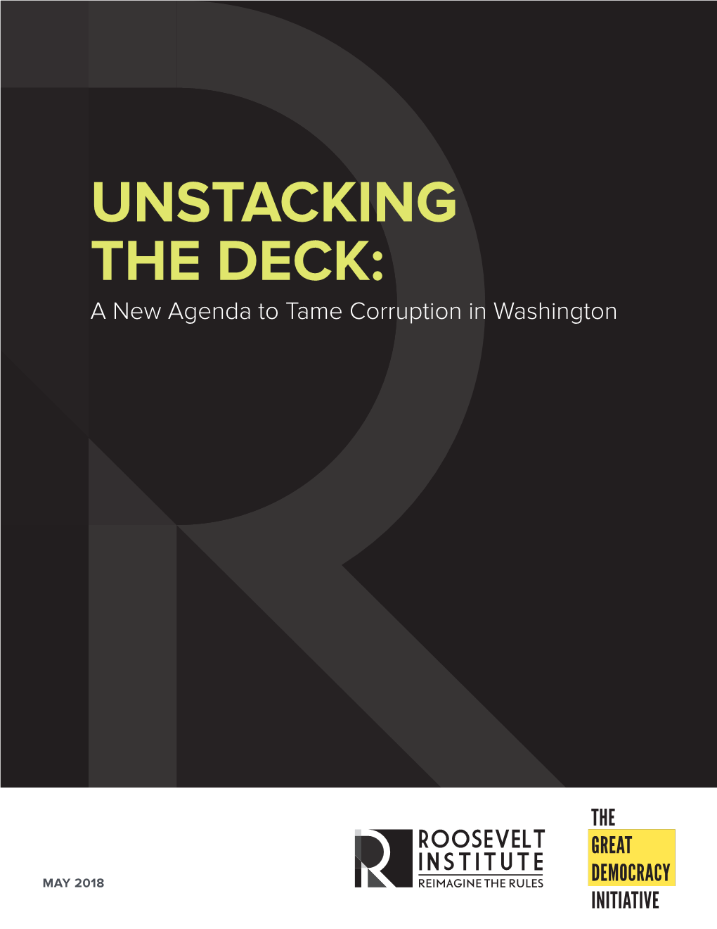 UNSTACKING the DECK: a New Agenda to Tame Corruption in Washington