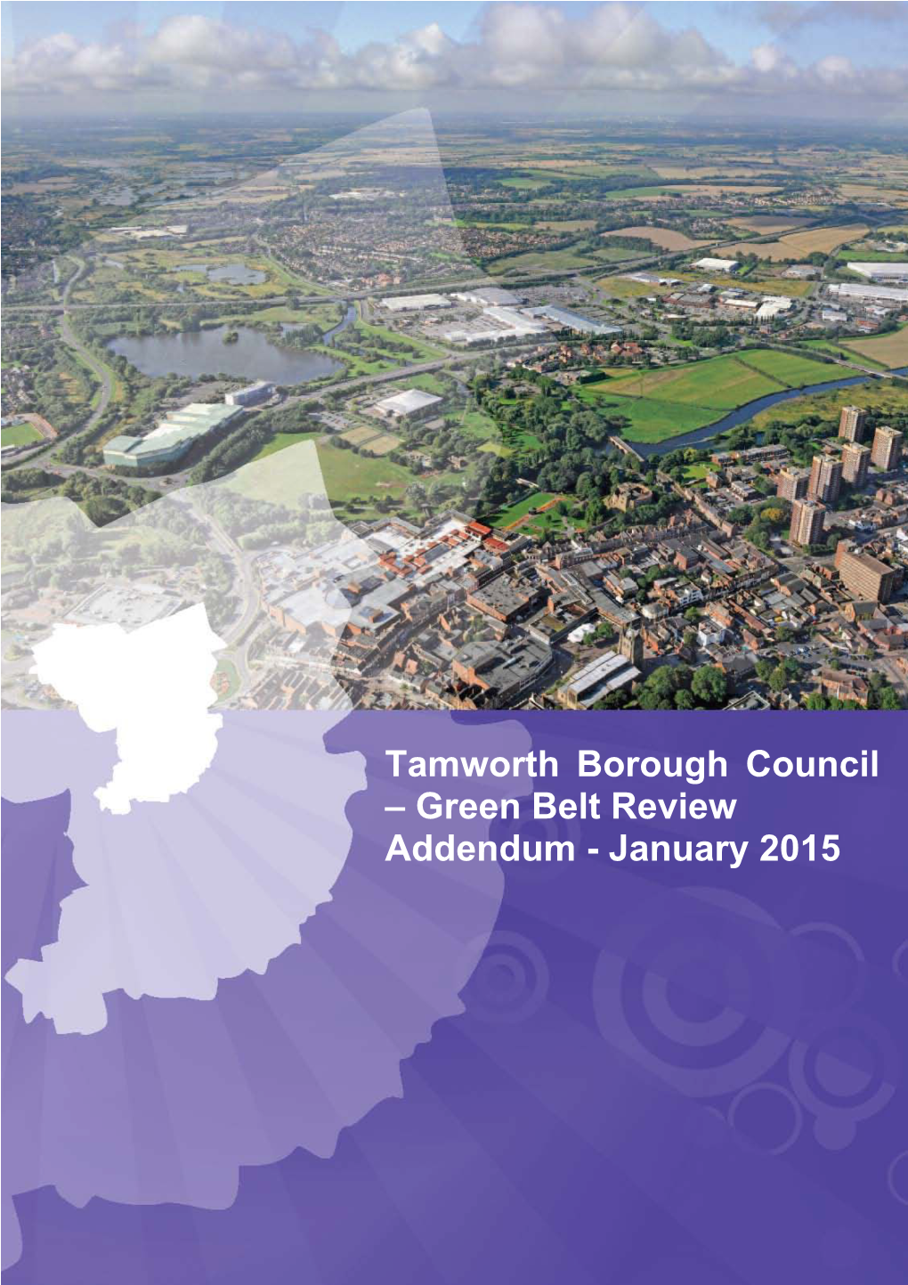 Green Belt Review Addendum - January 2015 Tamworth Borough Council – Green Belt Review Addendum January 2015