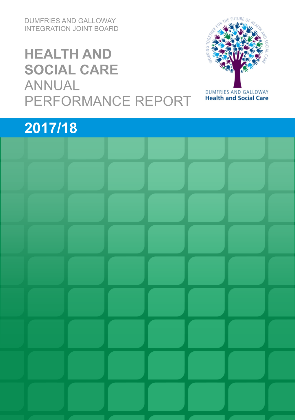 HEALTH and SOCIAL CARE ANNUAL PERFORMANCE REPORT 2017/18 2 Contents