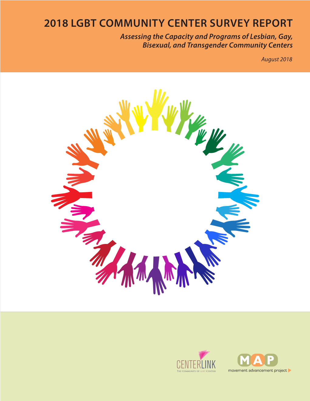 2018 LGBT COMMUNITY CENTER SURVEY REPORT Assessing the Capacity and Programs of Lesbian, Gay, Bisexual, and Transgender Community Centers